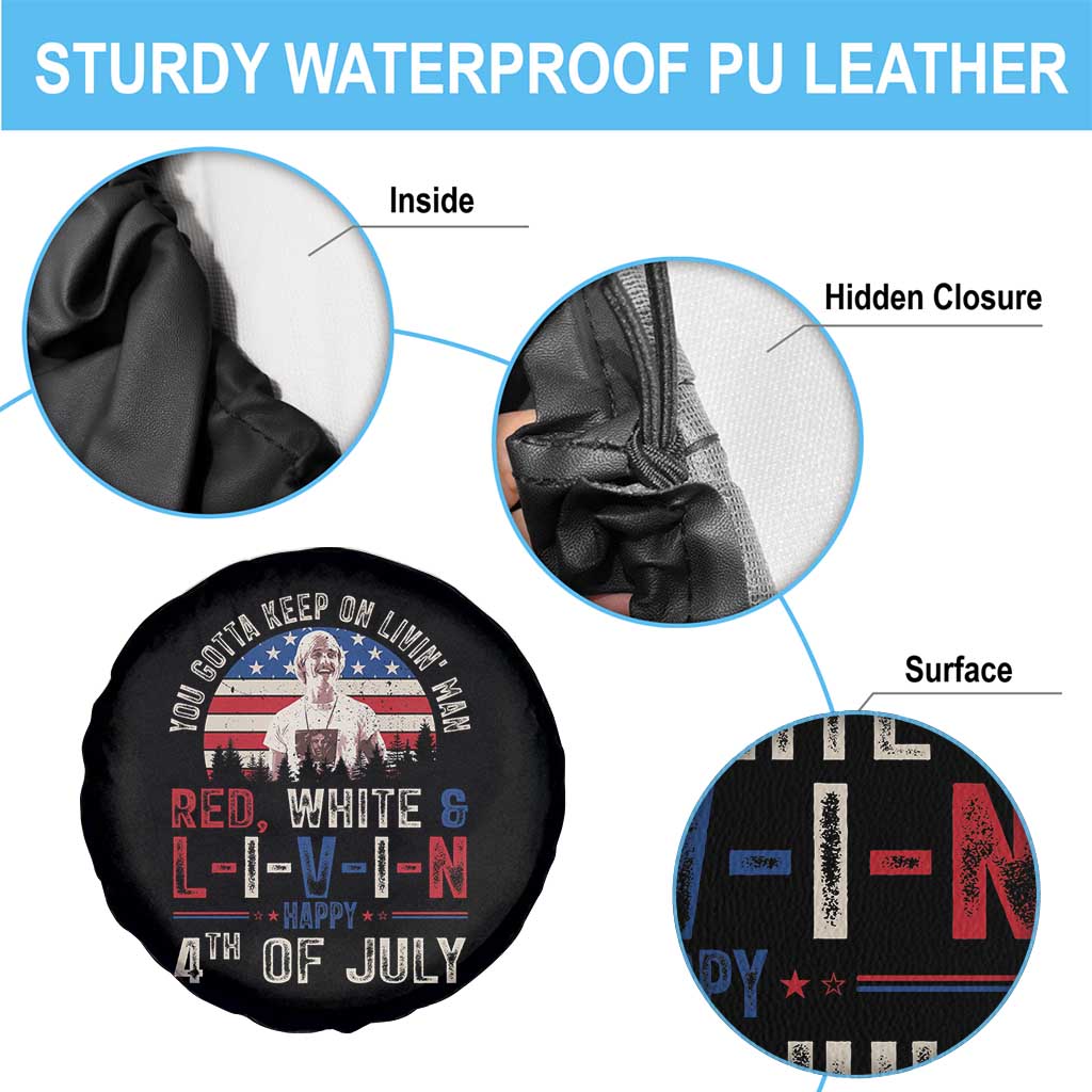 Red White and Livin Happy 4th of July Patriotic Spare Tire Cover Funny Retro Movie Quote You Gotta Keep On Living Man TS02 Print Your Wear