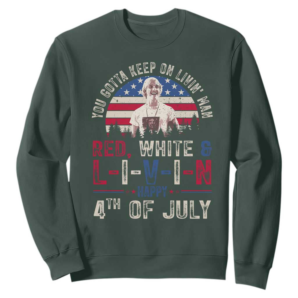 Red White and Livin Happy 4th of July Patriotic Sweatshirt Funny Retro Movie Quote You Gotta Keep On Living Man