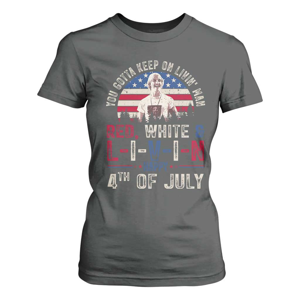 Red White and Livin Happy 4th of July Patriotic T Shirt For Women Funny Retro Movie Quote You Gotta Keep On Living Man TS02 Dark Heather Print Your Wear