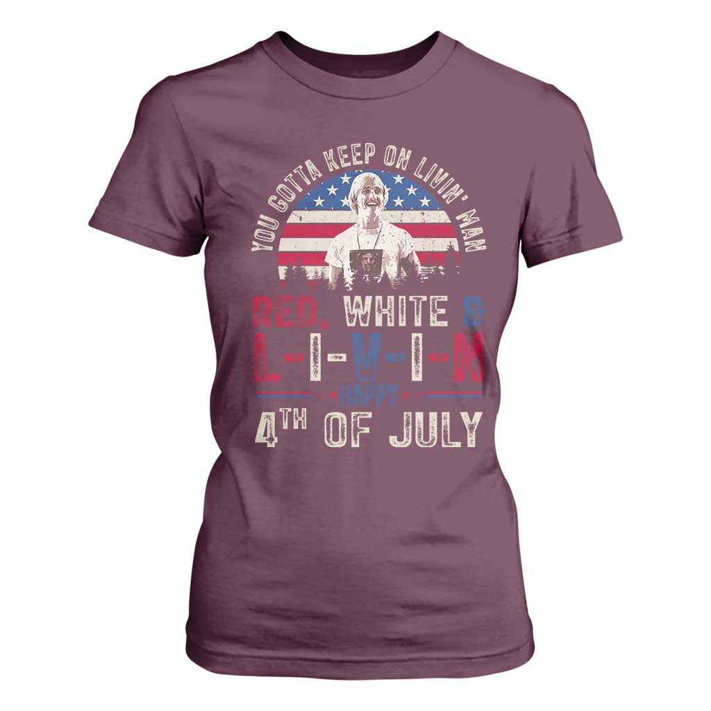 Red White and Livin Happy 4th of July Patriotic T Shirt For Women Funny Retro Movie Quote You Gotta Keep On Living Man TS02 Maroon Print Your Wear