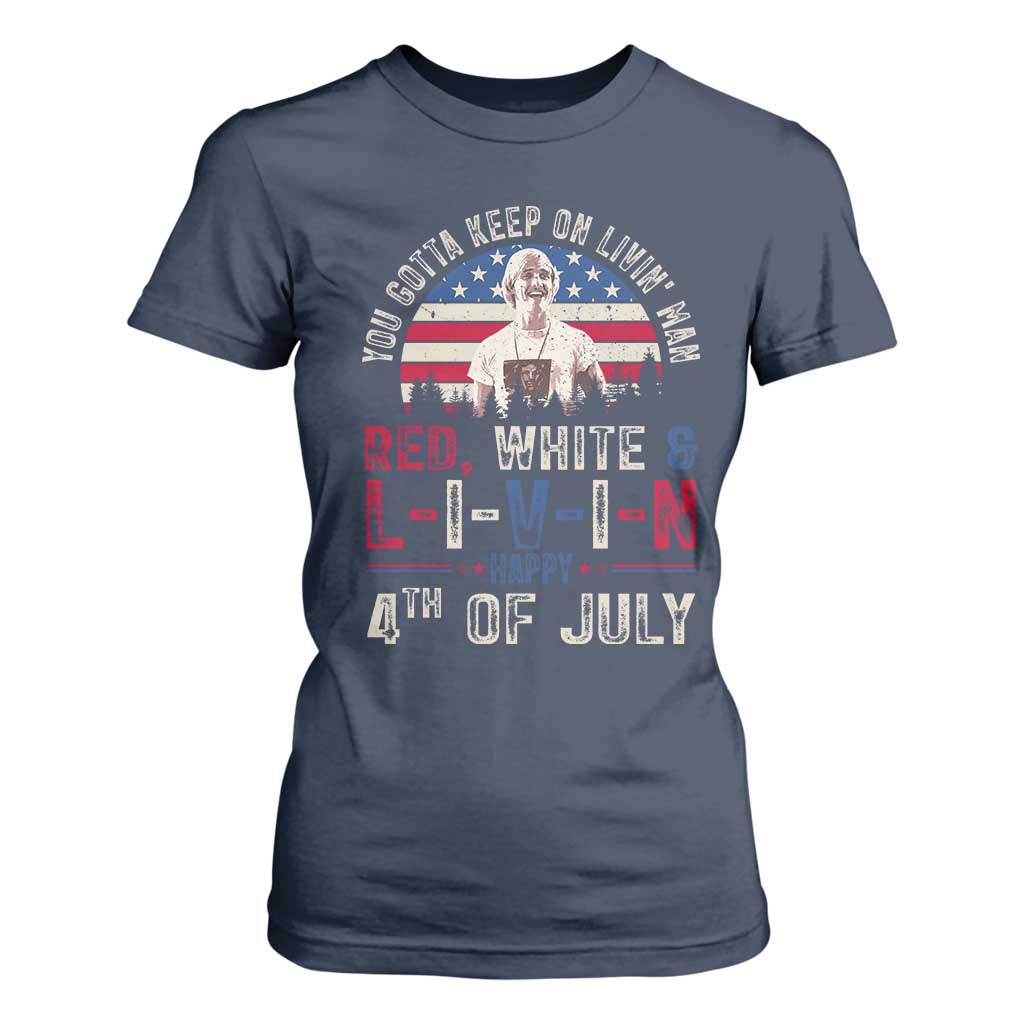 Red White and Livin Happy 4th of July Patriotic T Shirt For Women Funny Retro Movie Quote You Gotta Keep On Living Man TS02 Navy Print Your Wear