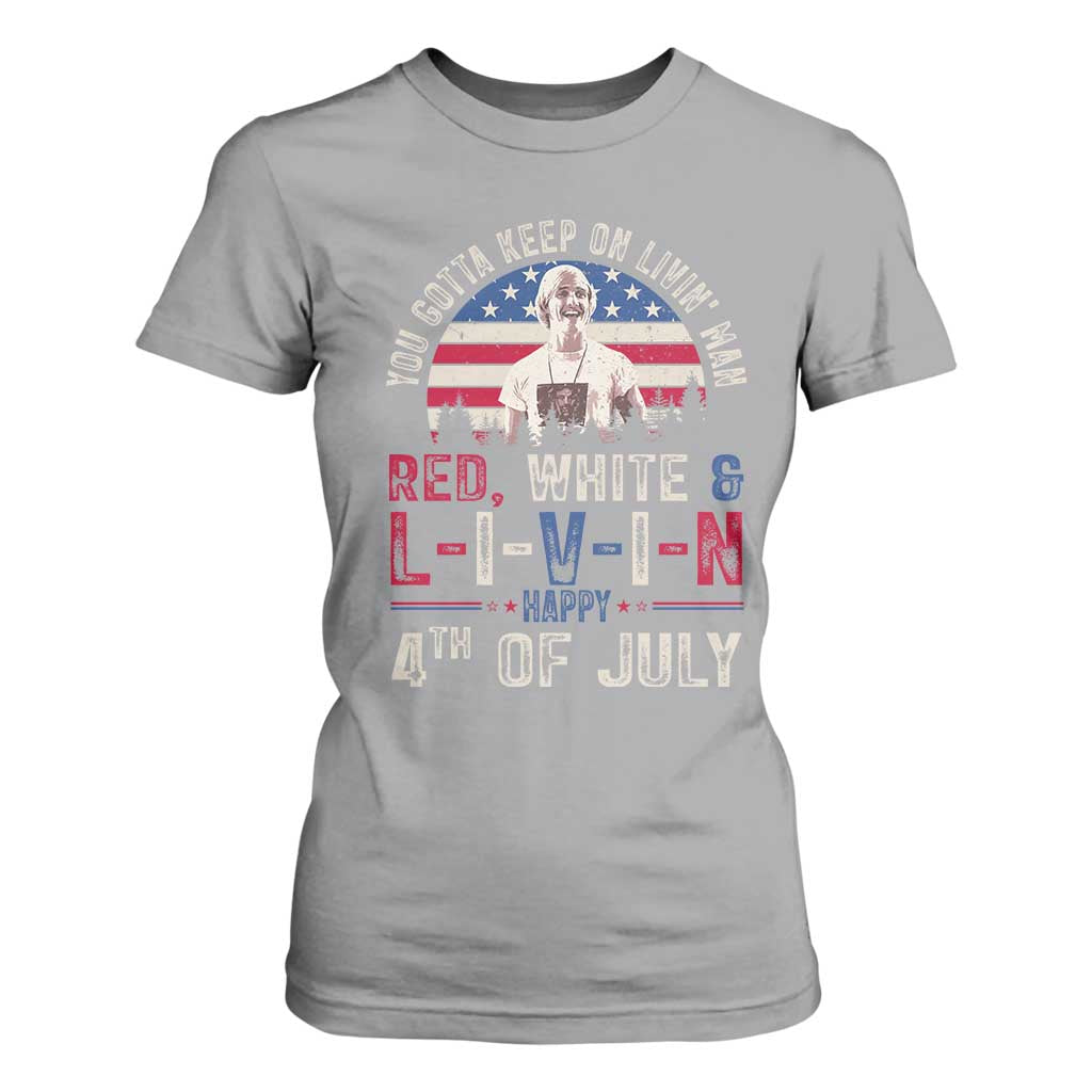 Red White and Livin Happy 4th of July Patriotic T Shirt For Women Funny Retro Movie Quote You Gotta Keep On Living Man TS02 Sport Gray Print Your Wear