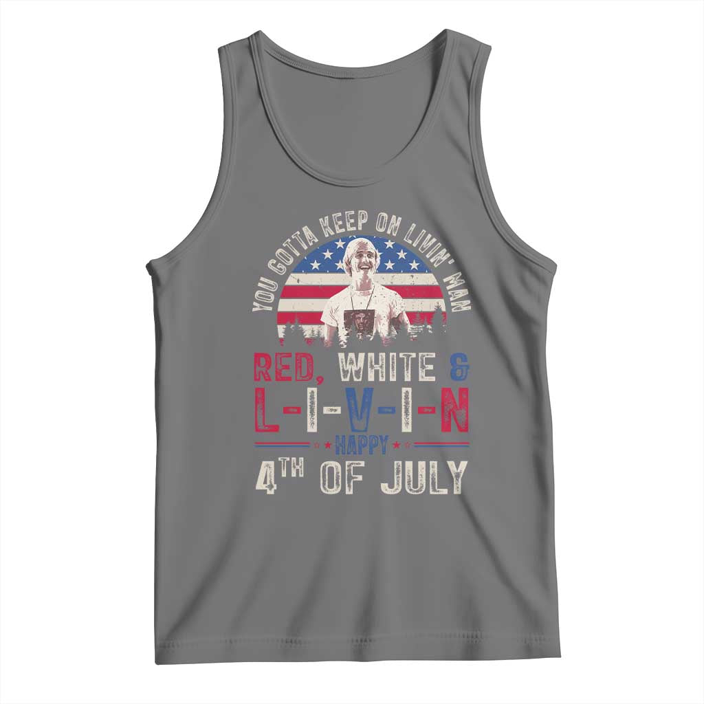 Red White and Livin Happy 4th of July Patriotic Tank Top Funny Retro Movie Quote You Gotta Keep On Living Man