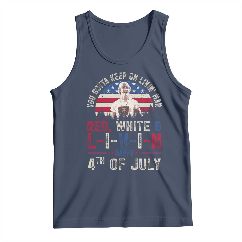 Red White and Livin Happy 4th of July Patriotic Tank Top Funny Retro Movie Quote You Gotta Keep On Living Man