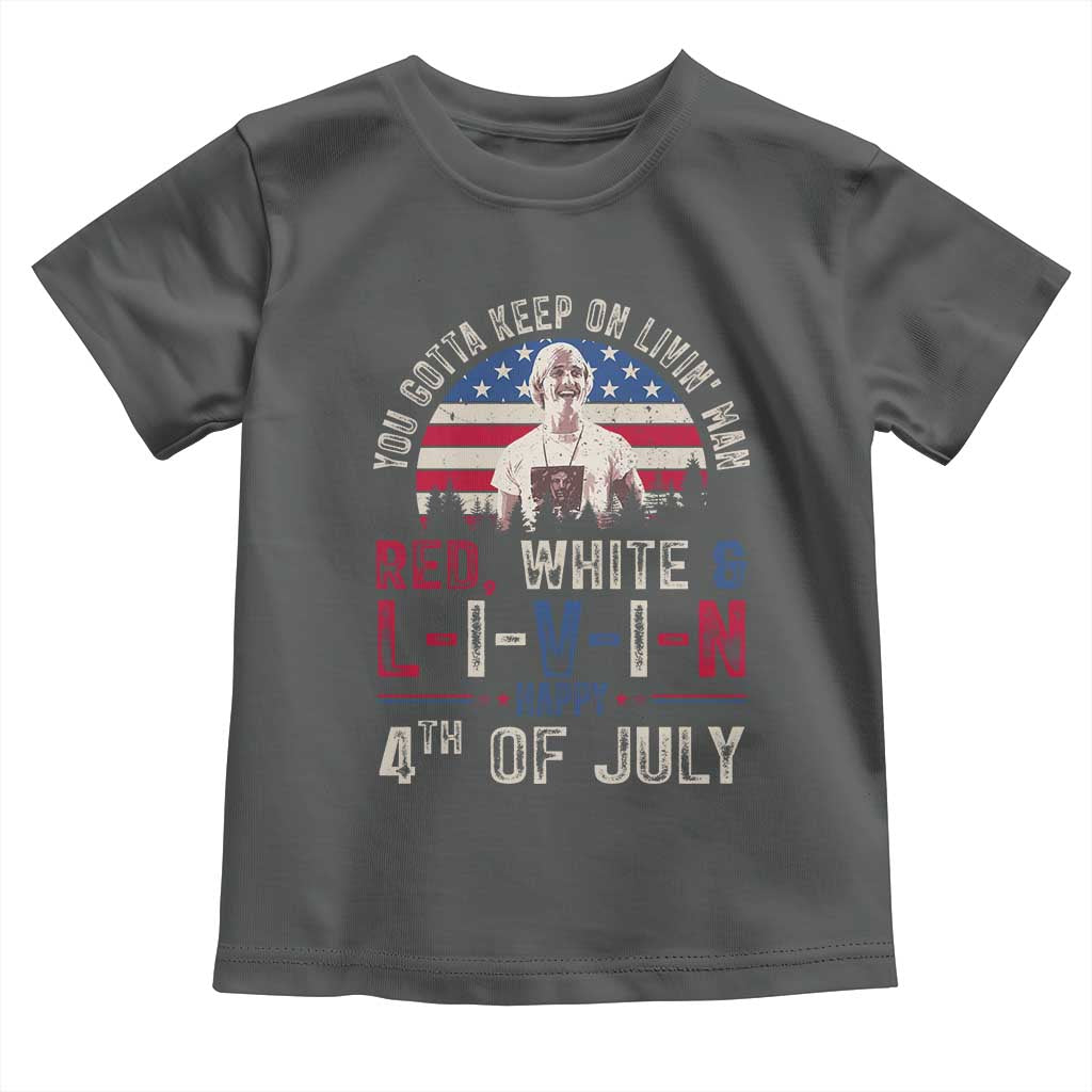Red White and Livin Happy 4th of July Patriotic Toddler T Shirt Funny Retro Movie Quote You Gotta Keep On Living Man TS02 Dark Heather Print Your Wear