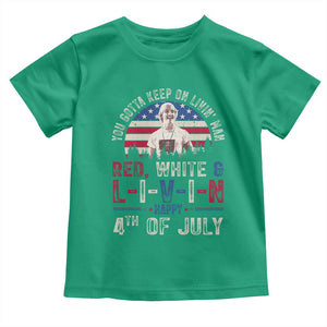 Red White and Livin Happy 4th of July Patriotic Toddler T Shirt Funny Retro Movie Quote You Gotta Keep On Living Man TS02 Irish Green Print Your Wear