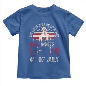Red White and Livin Happy 4th of July Patriotic Toddler T Shirt Funny Retro Movie Quote You Gotta Keep On Living Man TS02 Royal Blue Print Your Wear