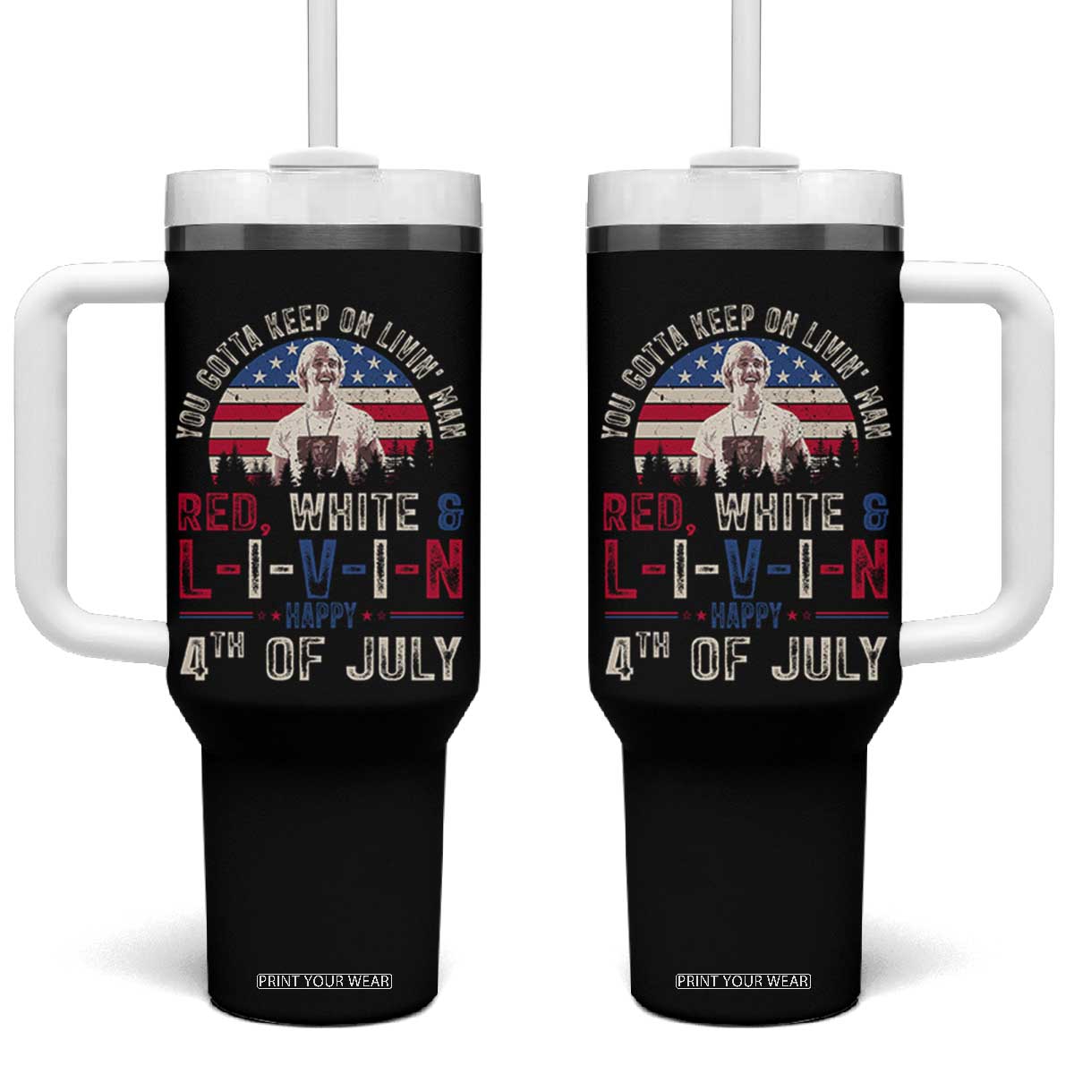 Red White and Livin Happy 4th of July Patriotic Tumbler With Handle Funny Retro Movie Quote You Gotta Keep On Living Man TS02 One Size: 40 oz Black Print Your Wear