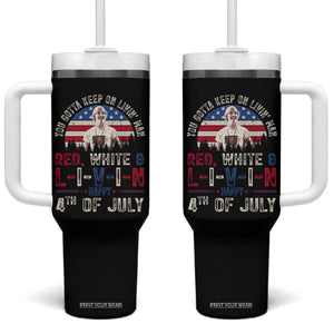 Red White and Livin Happy 4th of July Patriotic Tumbler With Handle Funny Retro Movie Quote You Gotta Keep On Living Man TS02 One Size: 40 oz Black Print Your Wear