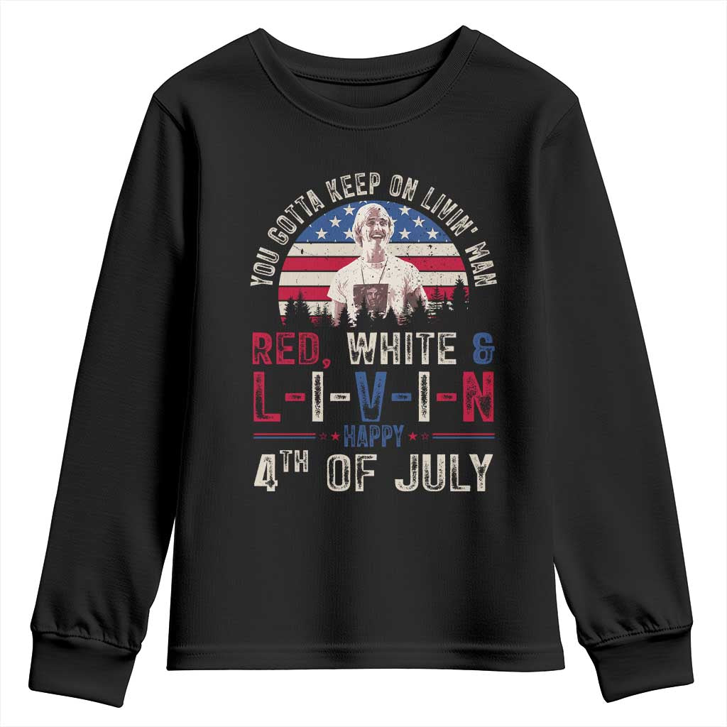 Red White and Livin Happy 4th of July Patriotic Youth Sweatshirt Funny Retro Movie Quote You Gotta Keep On Living Man TS02 Black Print Your Wear