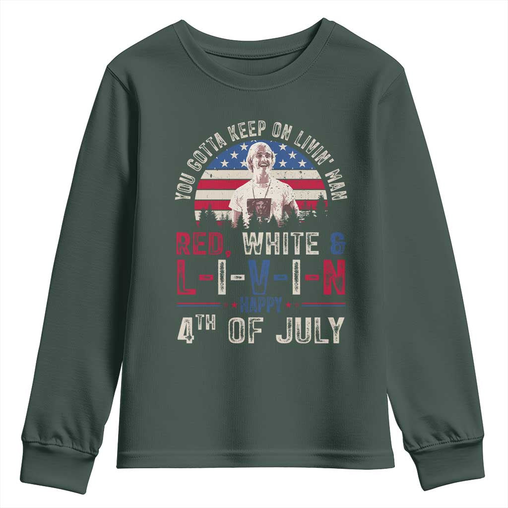 Red White and Livin Happy 4th of July Patriotic Youth Sweatshirt Funny Retro Movie Quote You Gotta Keep On Living Man
