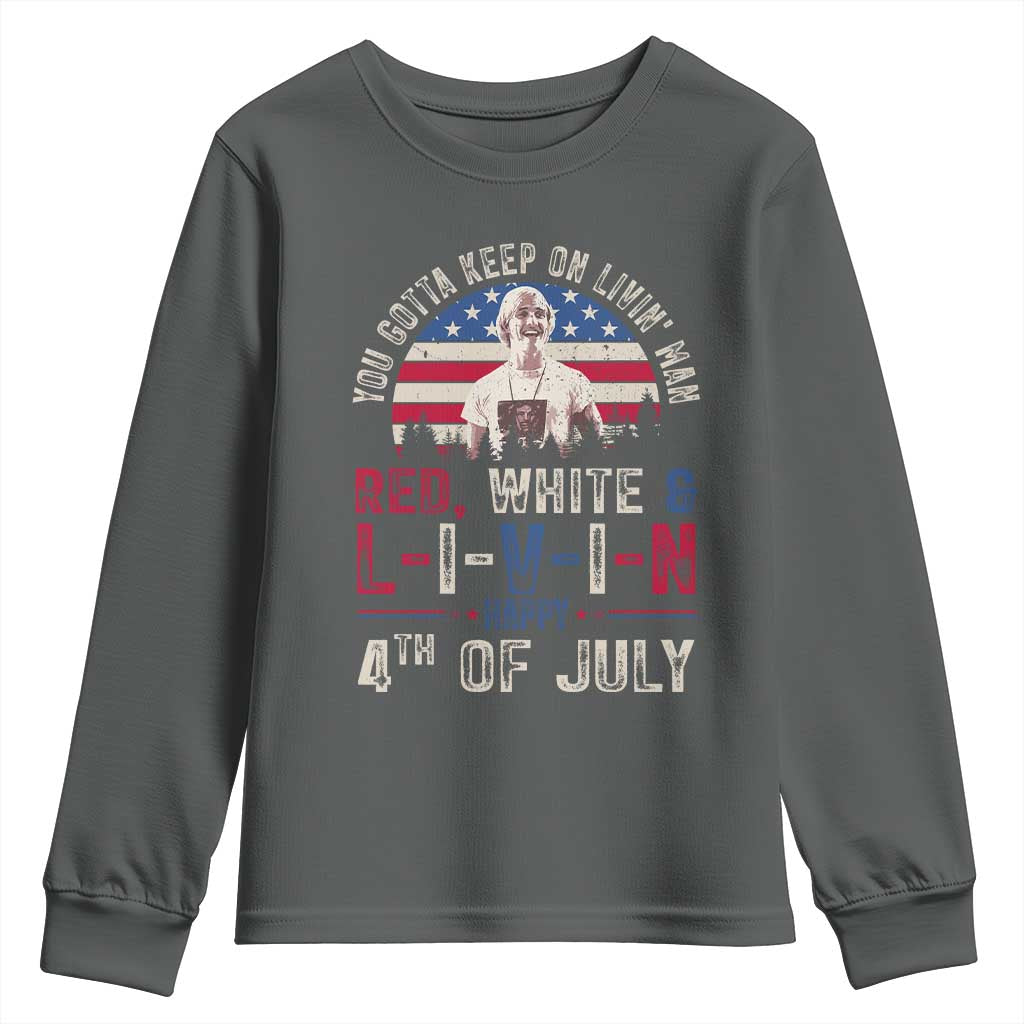 Red White and Livin Happy 4th of July Patriotic Youth Sweatshirt Funny Retro Movie Quote You Gotta Keep On Living Man