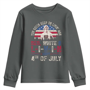 Red White and Livin Happy 4th of July Patriotic Youth Sweatshirt Funny Retro Movie Quote You Gotta Keep On Living Man