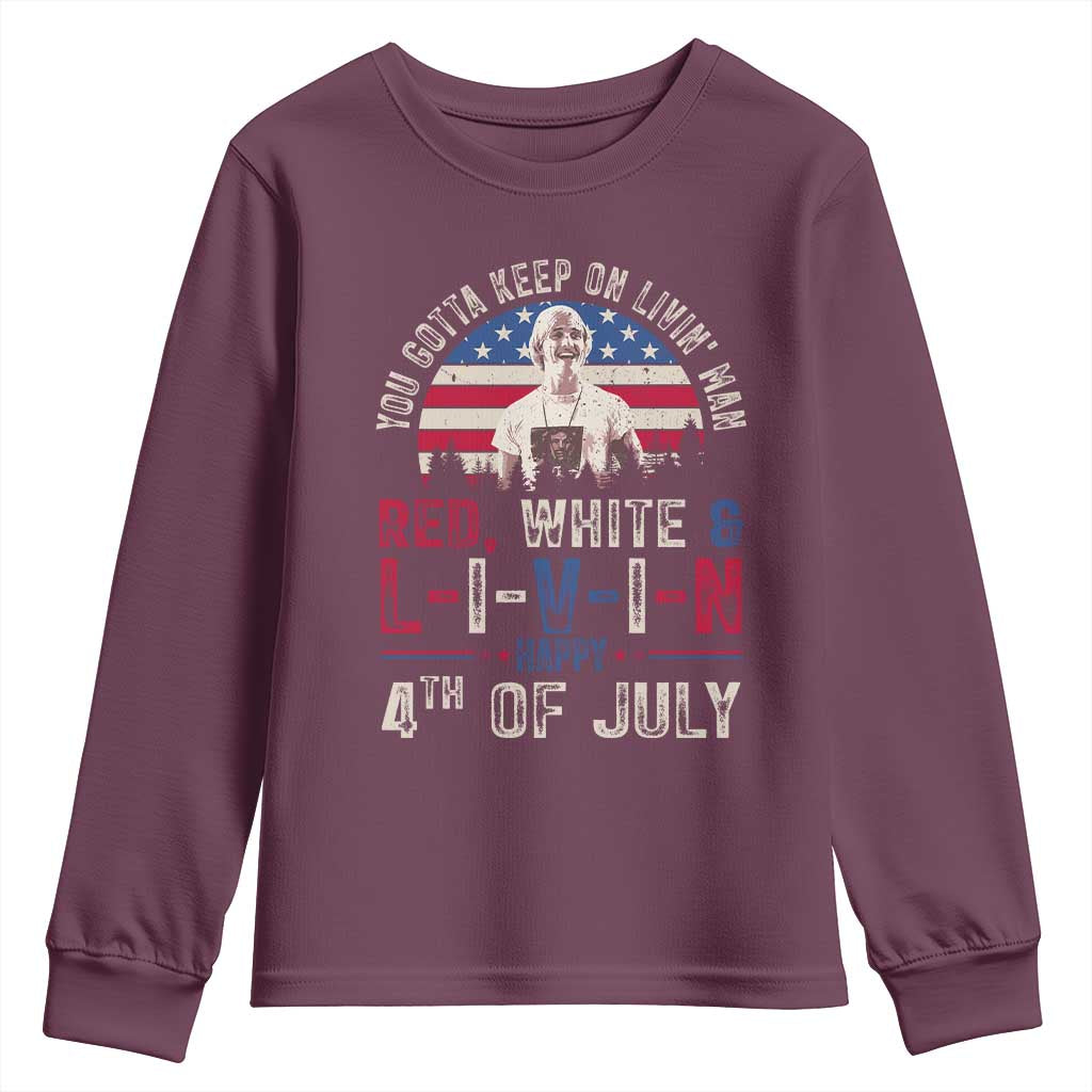 Red White and Livin Happy 4th of July Patriotic Youth Sweatshirt Funny Retro Movie Quote You Gotta Keep On Living Man