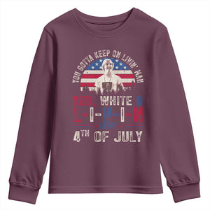 Red White and Livin Happy 4th of July Patriotic Youth Sweatshirt Funny Retro Movie Quote You Gotta Keep On Living Man