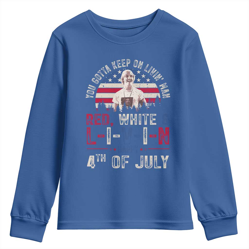Red White and Livin Happy 4th of July Patriotic Youth Sweatshirt Funny Retro Movie Quote You Gotta Keep On Living Man