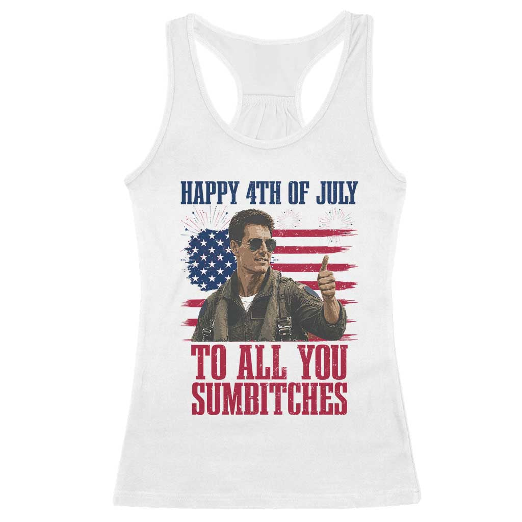 Happy 4th of July To All You Sumbitches Patriotic Graphic Racerback Tank Top Funny Fighter Pilot Retro Action Movie Humor Inspo TS02 White Print Your Wear