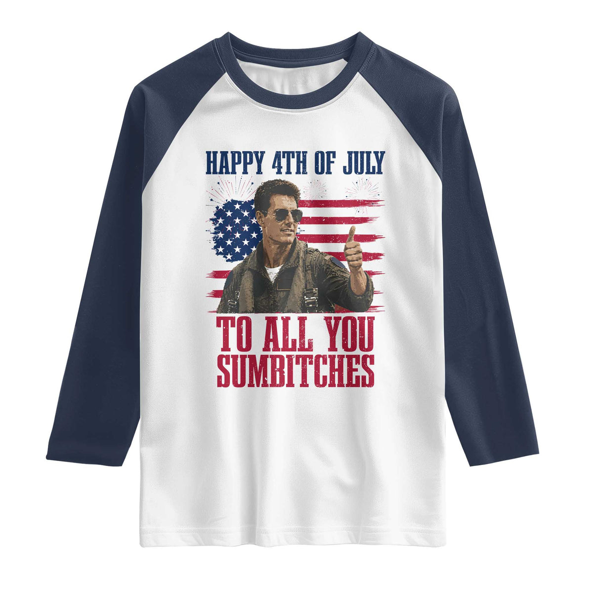 Happy 4th of July To All You Sumbitches Patriotic Graphic Raglan Shirt Funny Fighter Pilot Retro Action Movie Humor Inspo