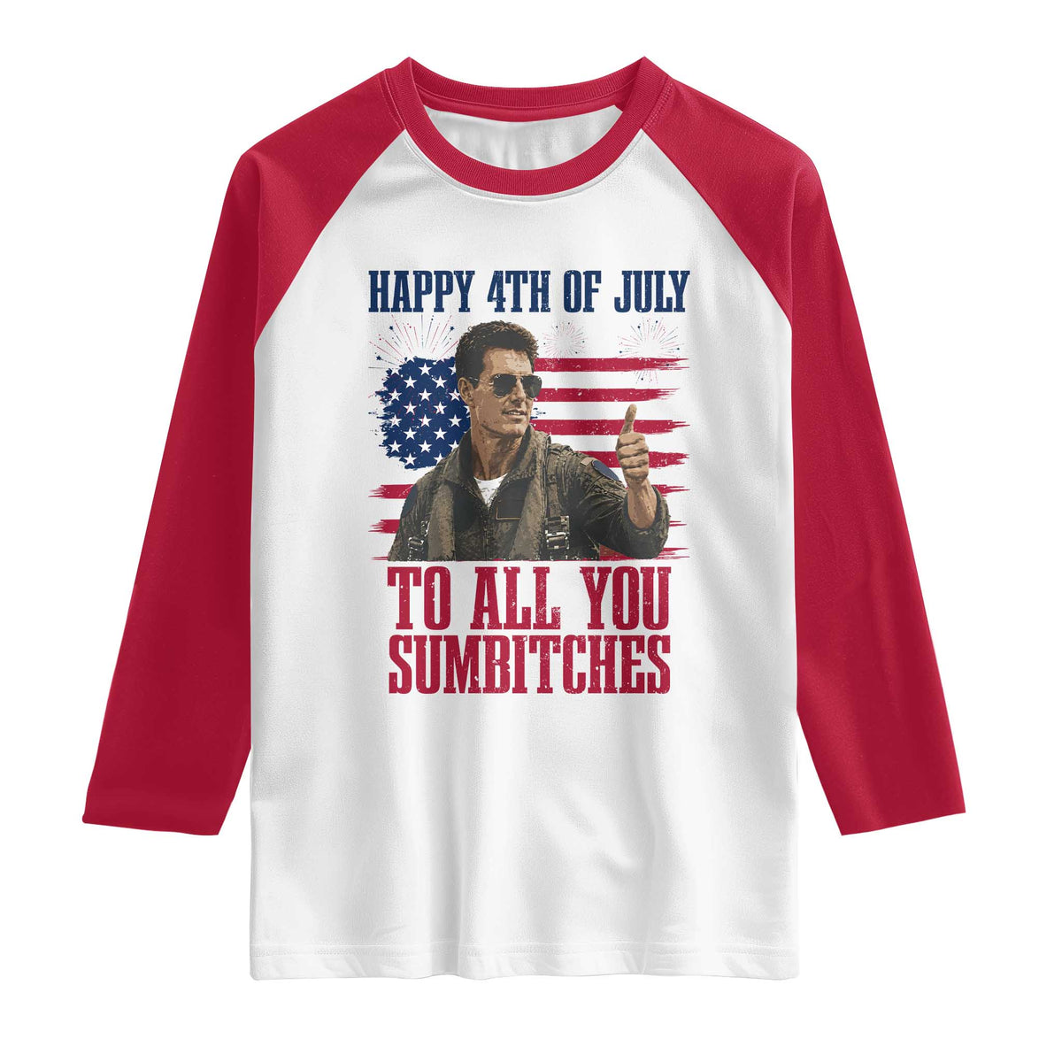 Happy 4th of July To All You Sumbitches Patriotic Graphic Raglan Shirt Funny Fighter Pilot Retro Action Movie Humor Inspo