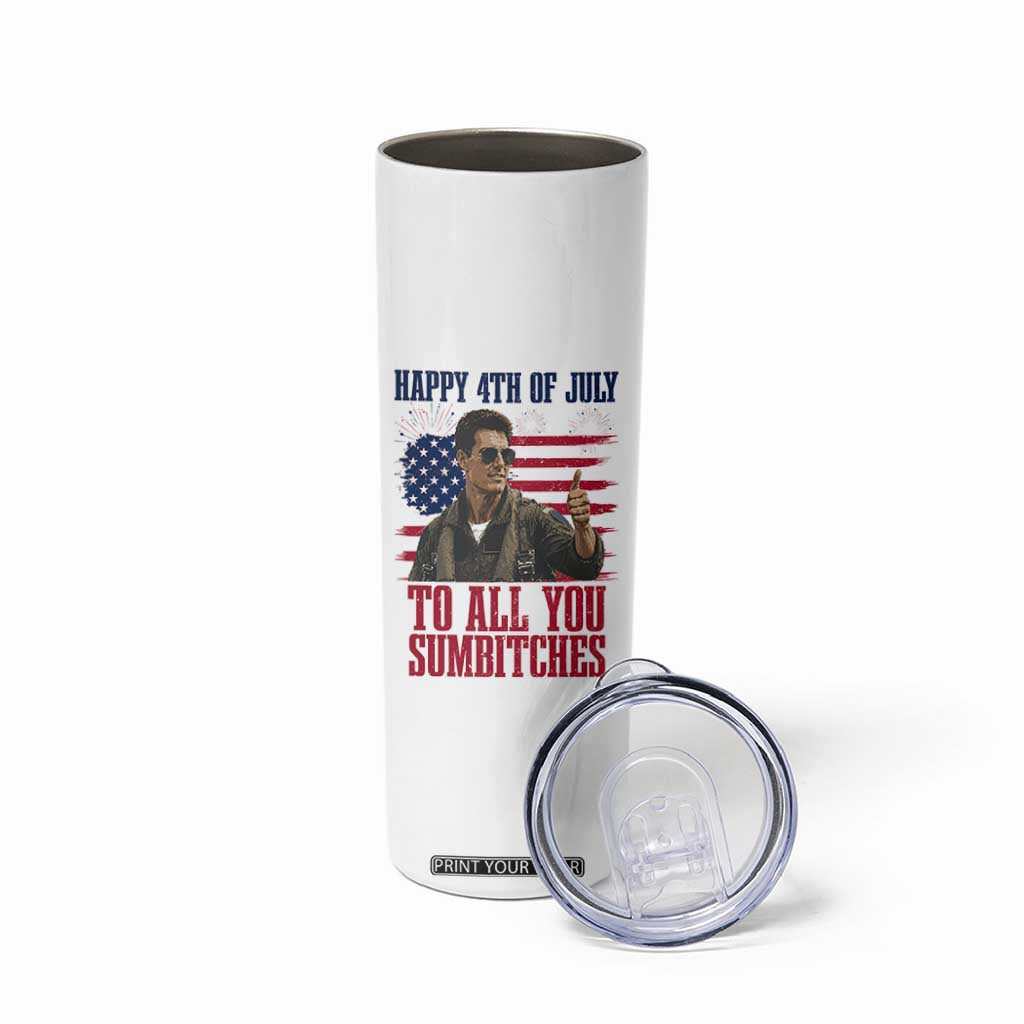 Happy 4th of July To All You Sumbitches Patriotic Graphic Skinny Tumbler Funny Fighter Pilot Retro Action Movie Humor Inspo TS02 Print Your Wear