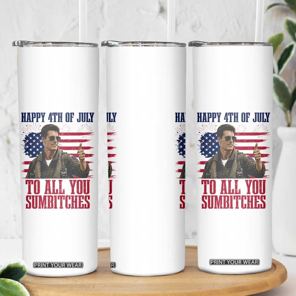 Happy 4th of July To All You Sumbitches Patriotic Graphic Skinny Tumbler Funny Fighter Pilot Retro Action Movie Humor Inspo TS02 Print Your Wear