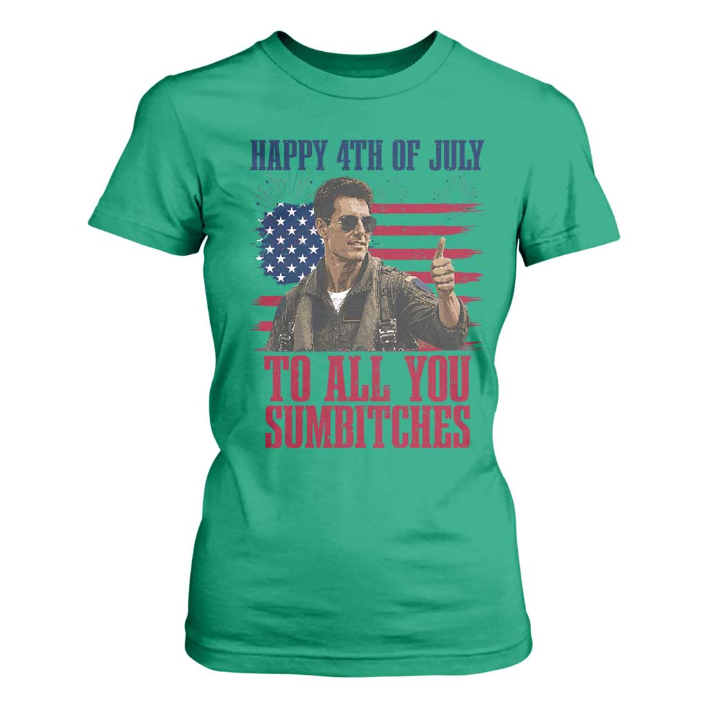 Happy 4th of July To All You Sumbitches Patriotic Graphic T Shirt For Women Funny Fighter Pilot Retro Action Movie Humor Inspo TS02 Irish Green Print Your Wear