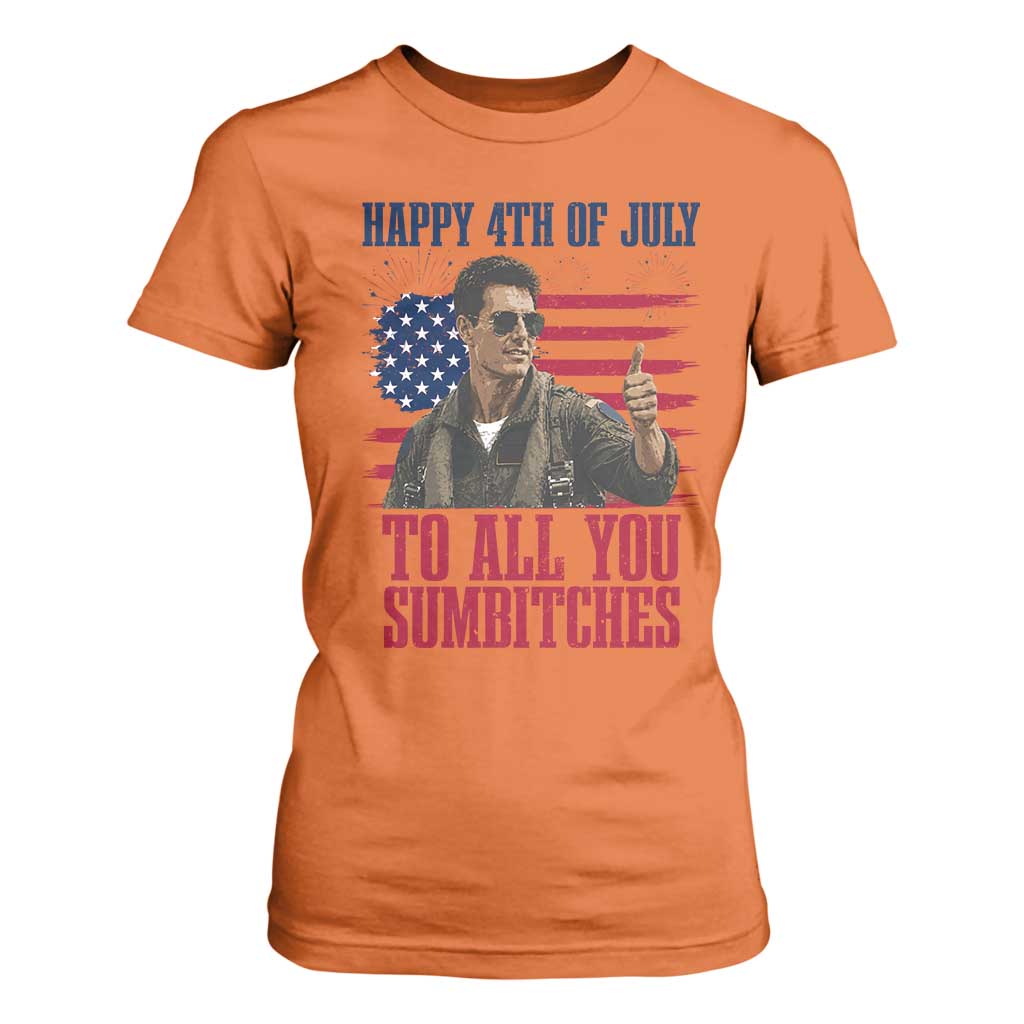 Happy 4th of July To All You Sumbitches Patriotic Graphic T Shirt For Women Funny Fighter Pilot Retro Action Movie Humor Inspo TS02 Orange Print Your Wear