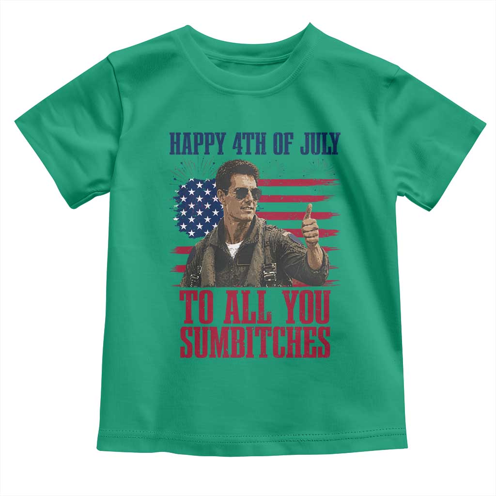 Happy 4th of July To All You Sumbitches Patriotic Graphic Toddler T Shirt Funny Fighter Pilot Retro Action Movie Humor Inspo TS02 Irish Green Print Your Wear