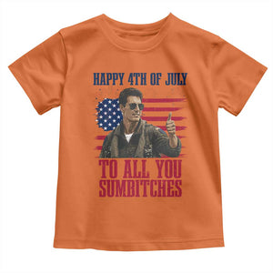 Happy 4th of July To All You Sumbitches Patriotic Graphic Toddler T Shirt Funny Fighter Pilot Retro Action Movie Humor Inspo TS02 Orange Print Your Wear