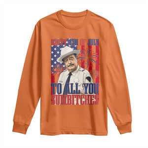 Happy 4th of July To All You Sumbitches Funny Sheriff Patriotic Graphic Long Sleeve Shirt Retro Movie Quote Inspo Country Humor TS02 Orange Print Your Wear