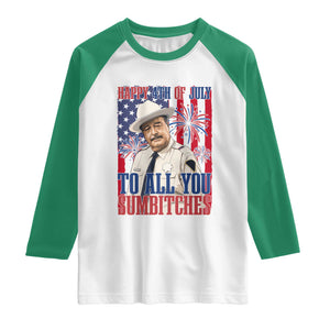 Happy 4th of July To All You Sumbitches Funny Sheriff Patriotic Graphic Raglan Shirt Retro Movie Quote Inspo Country Humor TS02 White Kelly Green Print Your Wear