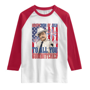 Happy 4th of July To All You Sumbitches Funny Sheriff Patriotic Graphic Raglan Shirt Retro Movie Quote Inspo Country Humor TS02 White Red Print Your Wear