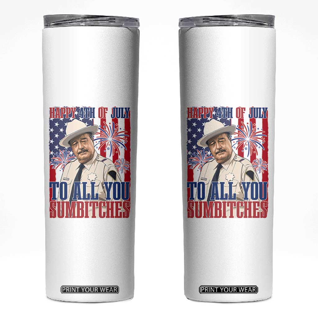 Happy 4th of July To All You Sumbitches Funny Sheriff Patriotic Graphic Skinny Tumbler Retro Movie Quote Inspo Country Humor TS02 White Print Your Wear