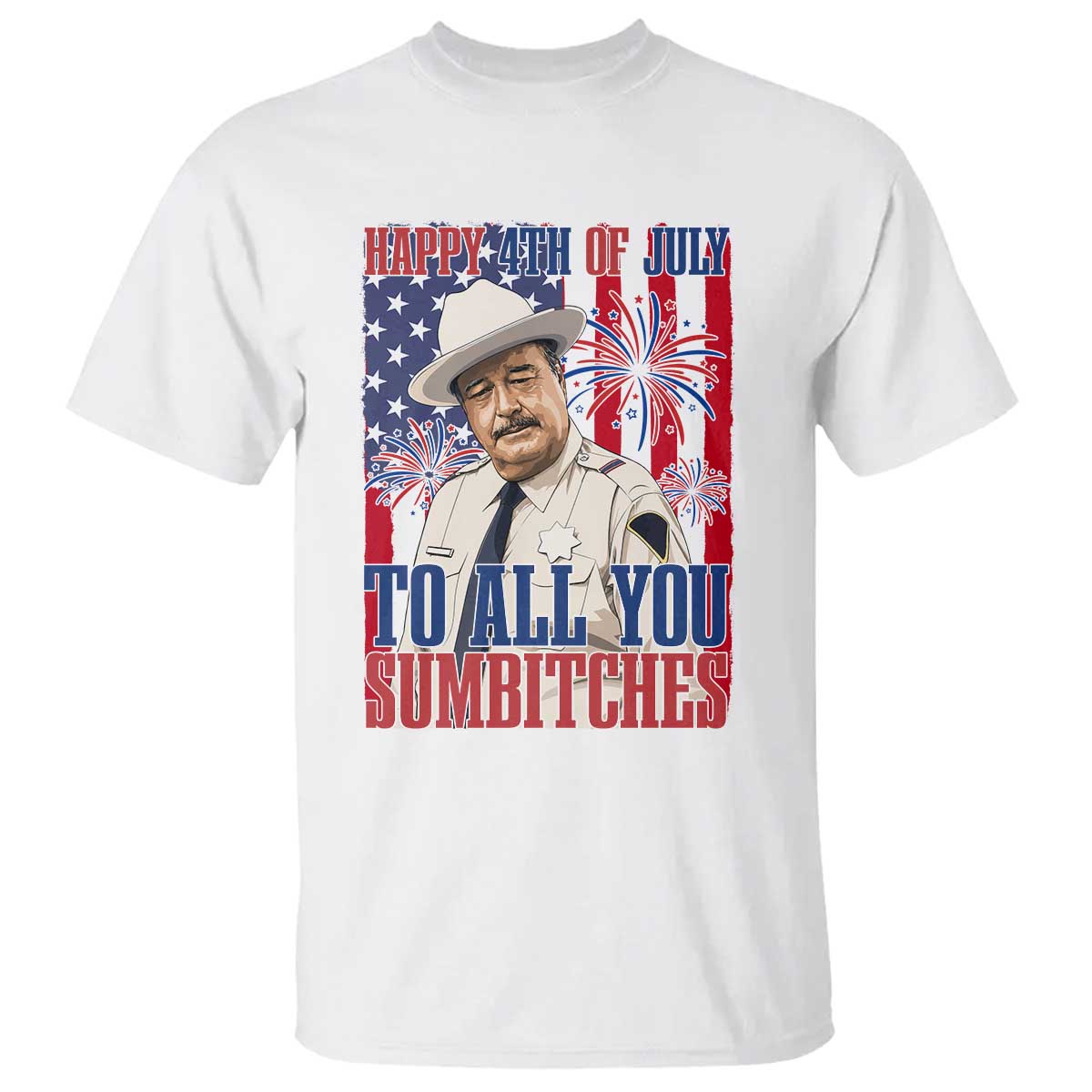 Happy 4th of July To All You Sumbitches Funny Sheriff Patriotic Graphic T Shirt Retro Movie Quote Inspo Country Humor TS02 White Print Your Wear