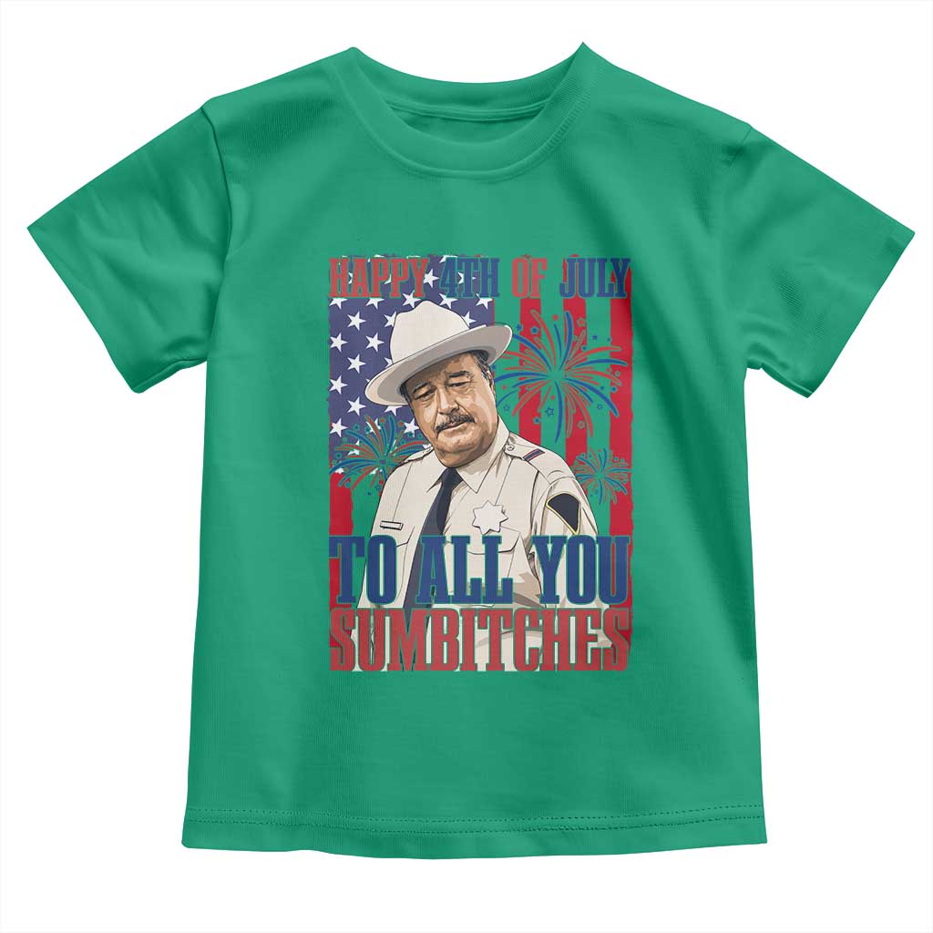 Happy 4th of July To All You Sumbitches Funny Sheriff Patriotic Graphic Toddler T Shirt Retro Movie Quote Inspo Country Humor TS02 Irish Green Print Your Wear