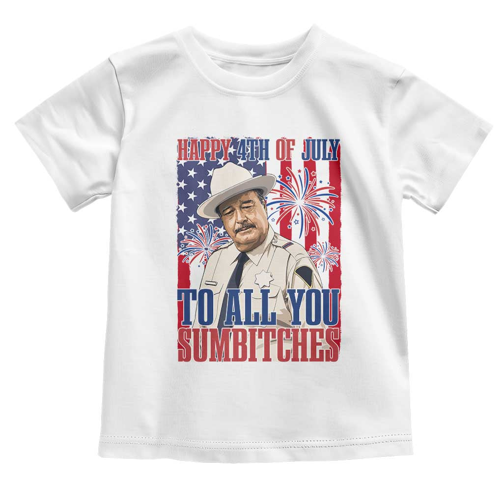 Happy 4th of July To All You Sumbitches Funny Sheriff Patriotic Graphic Toddler T Shirt Retro Movie Quote Inspo Country Humor TS02 White Print Your Wear