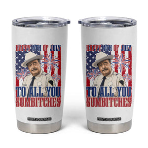 Happy 4th of July To All You Sumbitches Funny Sheriff Patriotic Graphic Tumbler Cup Retro Movie Quote Inspo Country Humor TS02 White Print Your Wear