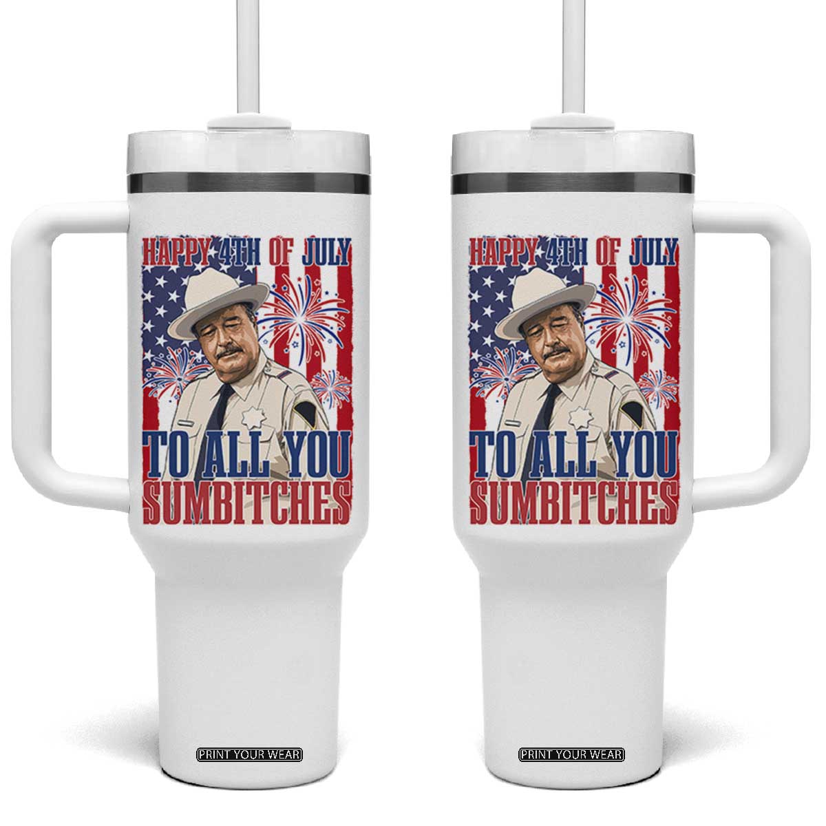 Happy 4th of July To All You Sumbitches Funny Sheriff Patriotic Graphic Tumbler With Handle Retro Movie Quote Inspo Country Humor TS02 One Size: 40 oz White Print Your Wear