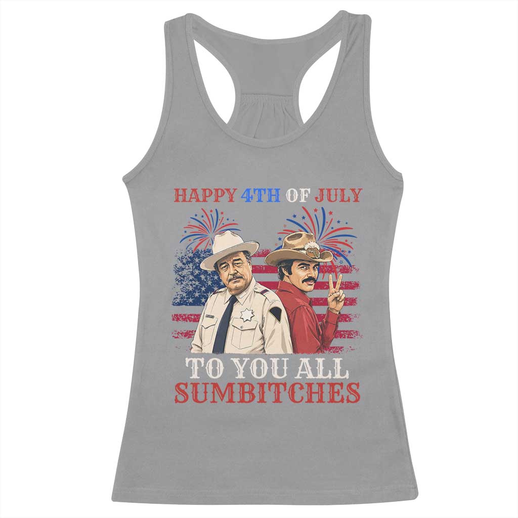 Happy 4th of July To All You Sumbitches Country Humor Racerback Tank Top Vintage Southern Cowboy Patriotic Graphic TS02 Sport Gray Print Your Wear