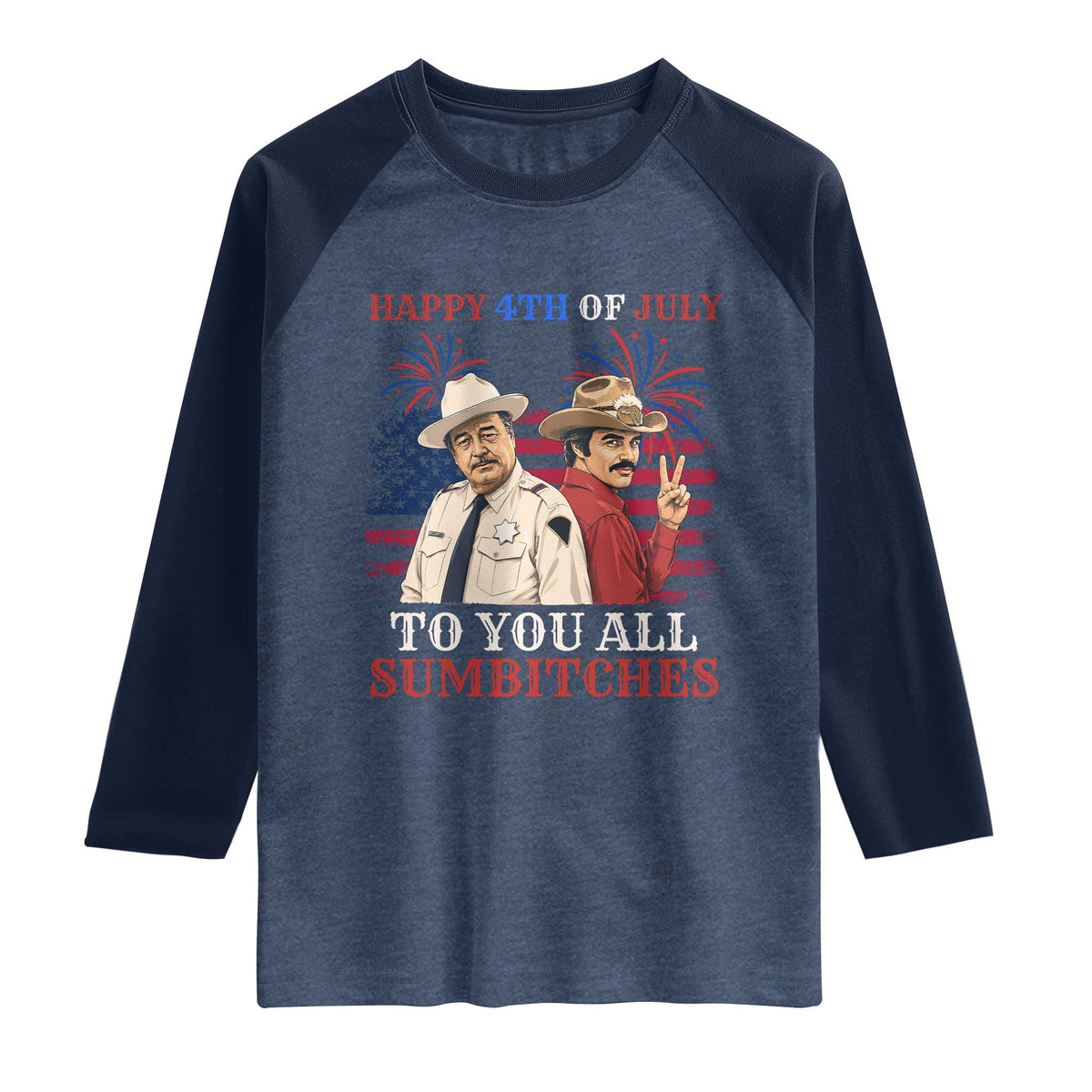 Happy 4th of July To All You Sumbitches Country Humor Raglan Shirt Vintage Southern Cowboy Patriotic Graphic TS02 Heather Denim Navy Print Your Wear