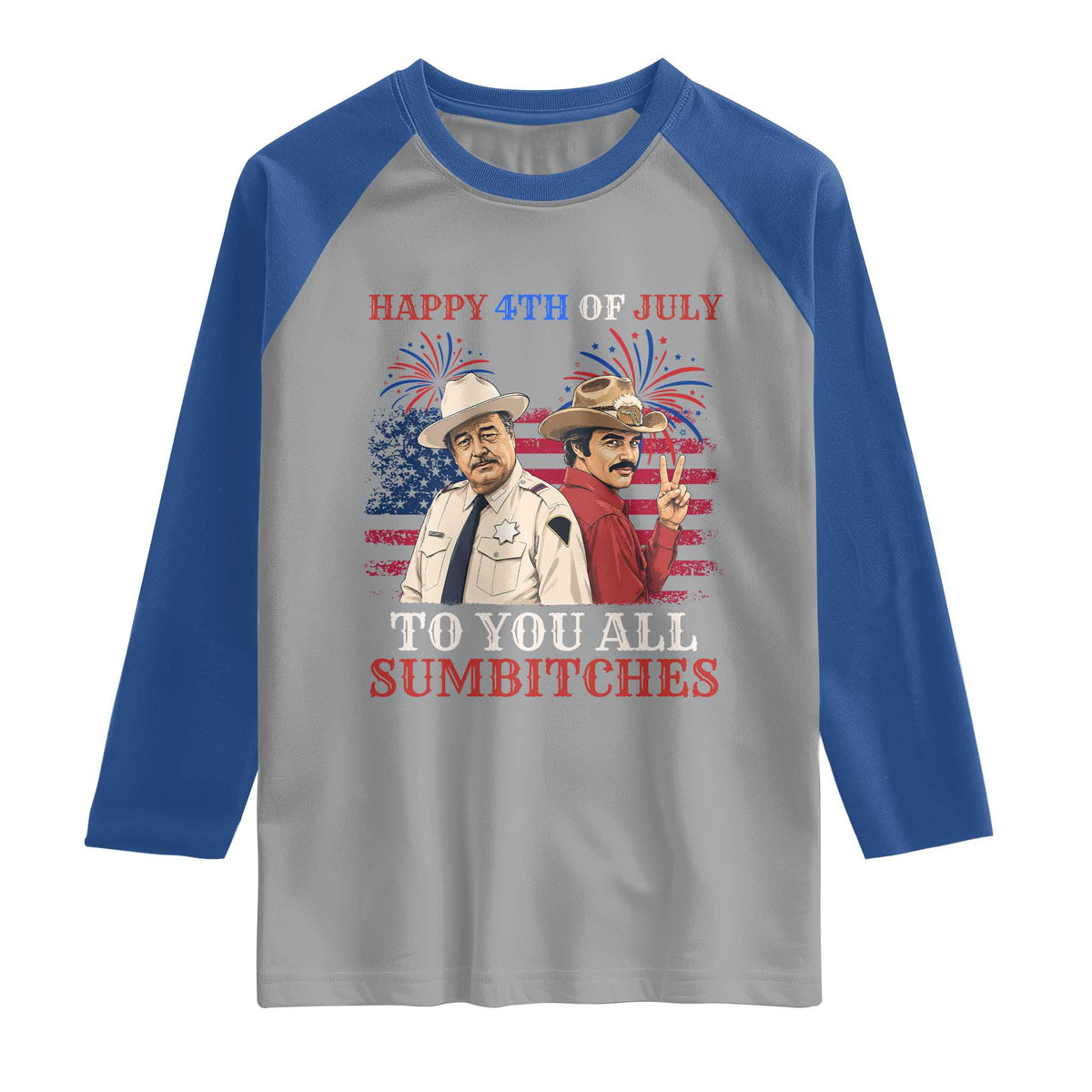 Happy 4th of July To All You Sumbitches Country Humor Raglan Shirt Vintage Southern Cowboy Patriotic Graphic TS02 Sport Gray Royal Print Your Wear