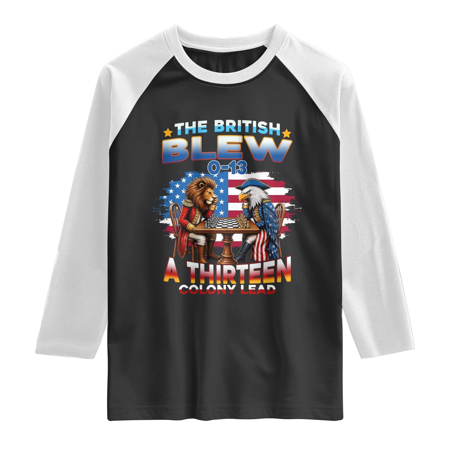 The British Blew A Thirteen Colony Lead 0-13 Lion vs Eagle Raglan Shirt Chess Match Patriotic 4th of July Funny History Graphic TS02 Black White Print Your Wear