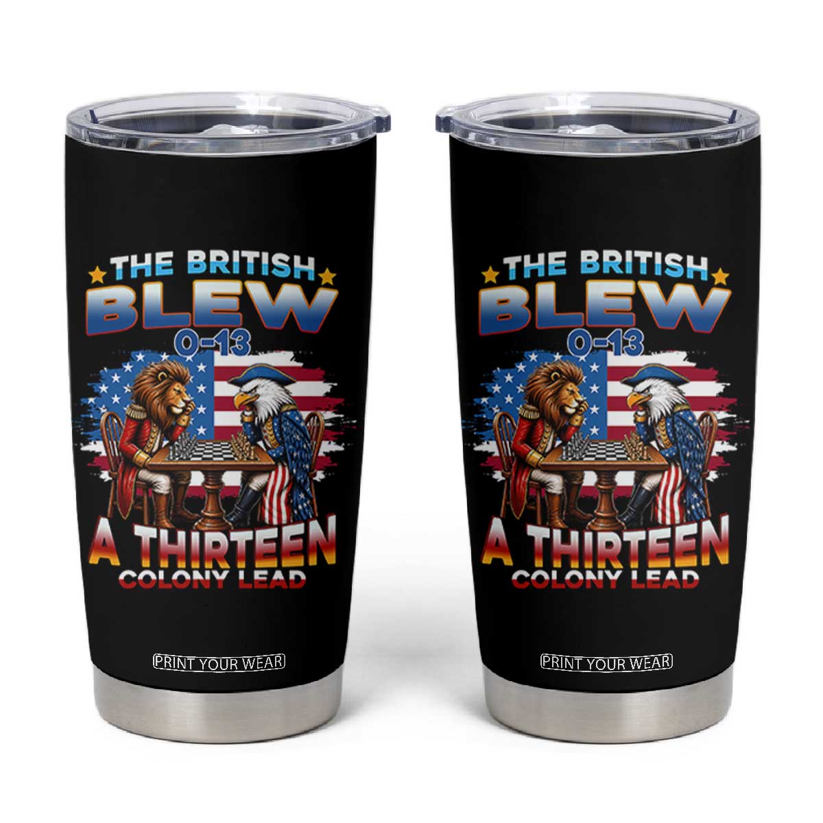 The British Blew A Thirteen Colony Lead 0-13 Lion vs Eagle Tumbler Cup Chess Match Patriotic 4th of July Funny History Graphic