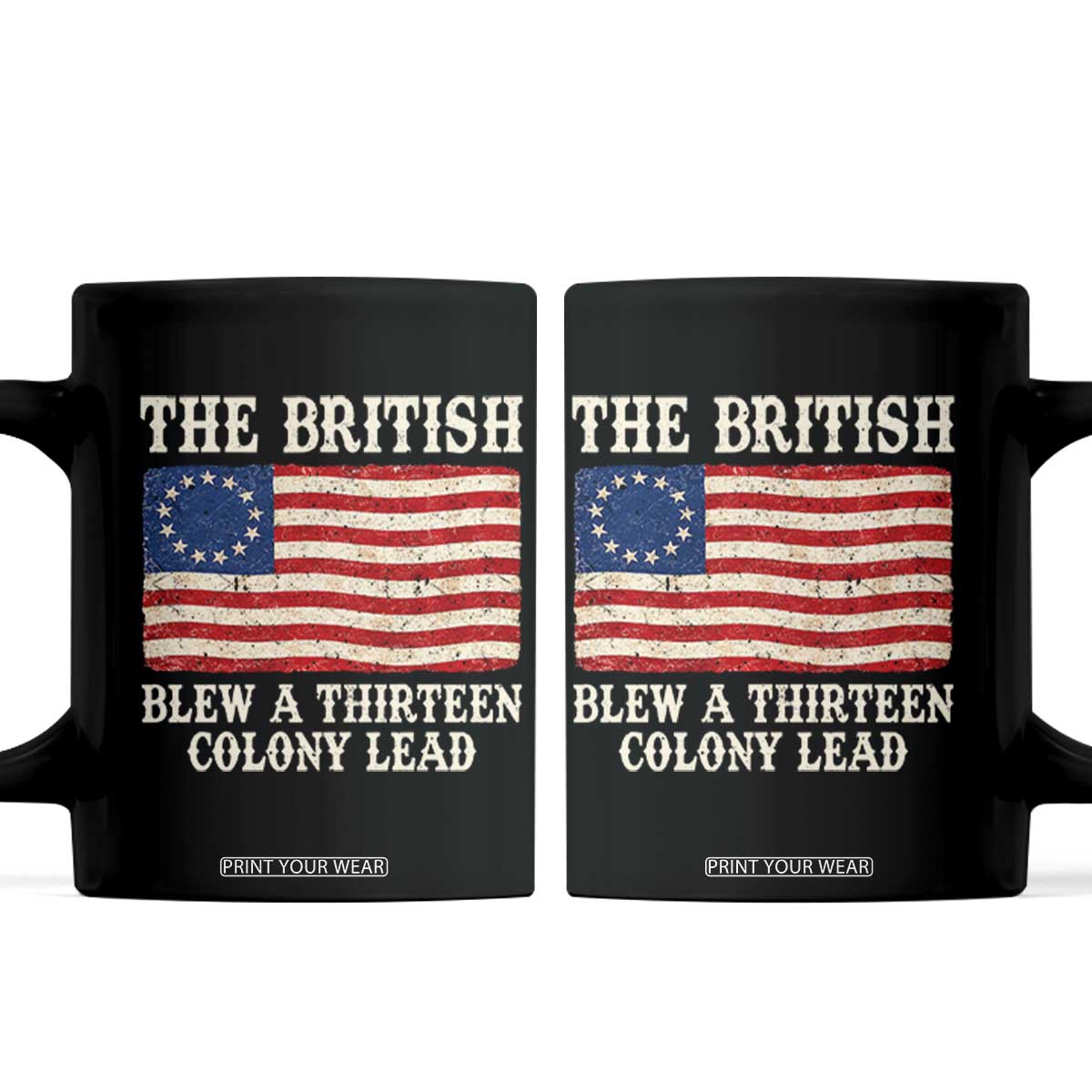 The British Blew A Thirteen Colony Lead Betsy Ross Flag Coffee Mug Vintage Patriotic 4th of July History Graphic