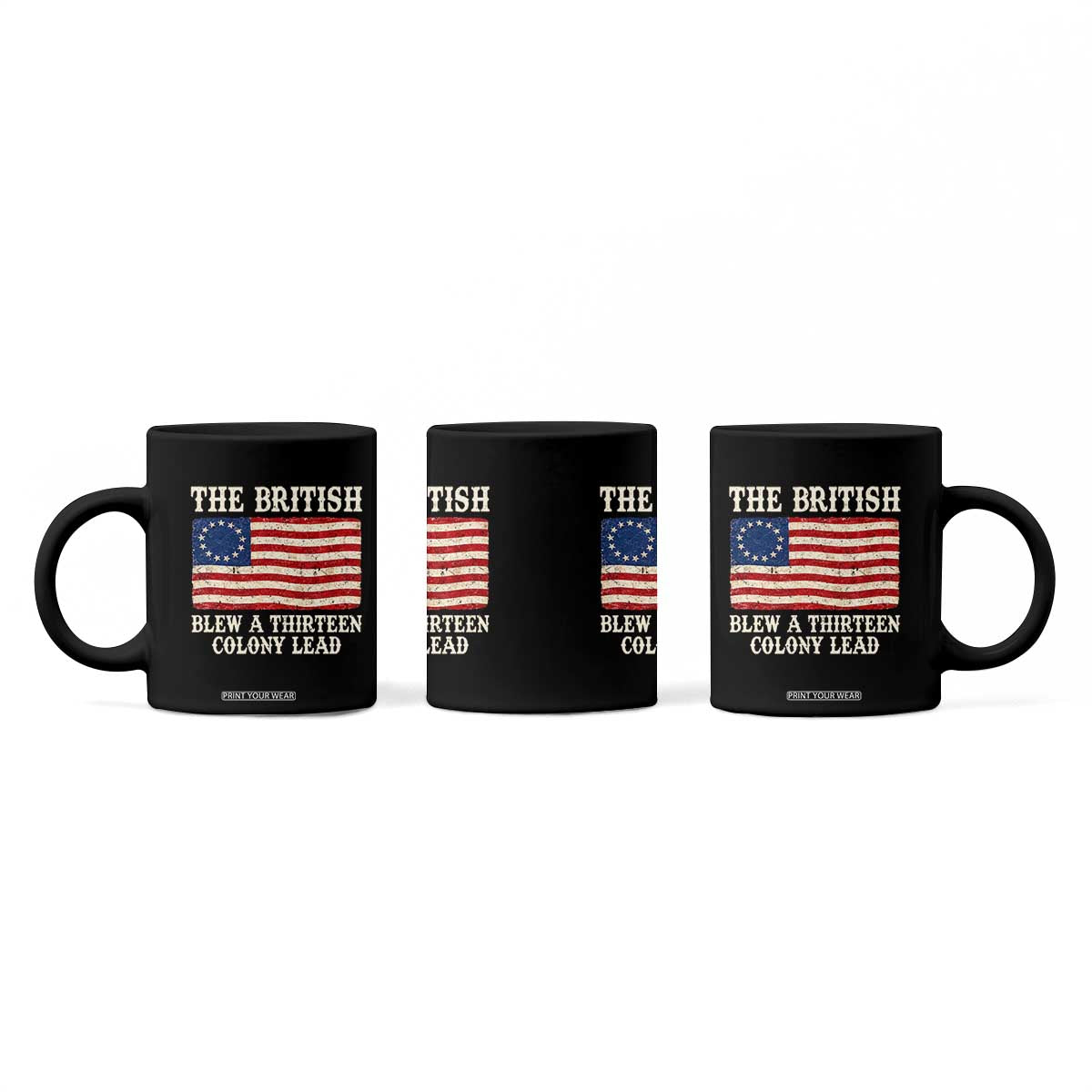 The British Blew A Thirteen Colony Lead Betsy Ross Flag Coffee Mug Vintage Patriotic 4th of July History Graphic