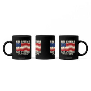 The British Blew A Thirteen Colony Lead Betsy Ross Flag Coffee Mug Vintage Patriotic 4th of July History Graphic