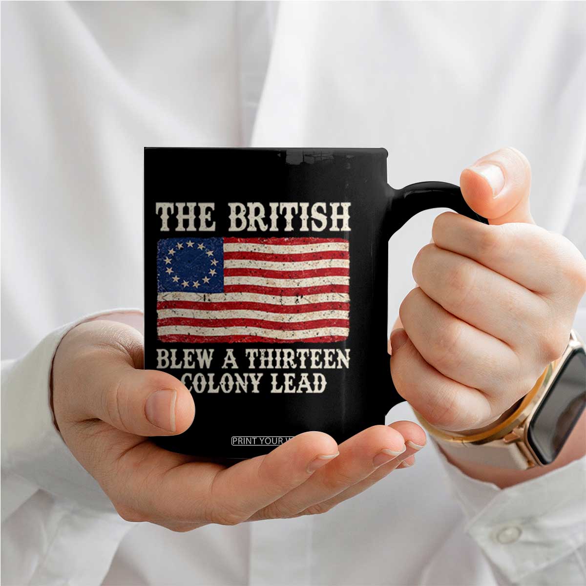 The British Blew A Thirteen Colony Lead Betsy Ross Flag Coffee Mug Vintage Patriotic 4th of July History Graphic