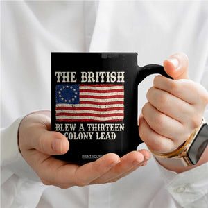 The British Blew A Thirteen Colony Lead Betsy Ross Flag Coffee Mug Vintage Patriotic 4th of July History Graphic