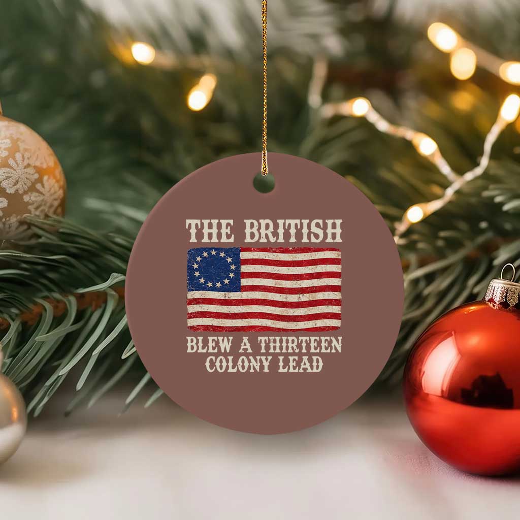 The British Blew A Thirteen Colony Lead Betsy Ross Flag Ceramic Ornament Vintage Patriotic 4th of July History Graphic