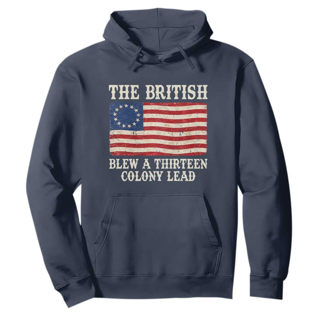 The British Blew A Thirteen Colony Lead Betsy Ross Flag Hoodie Vintage Patriotic 4th of July History Graphic